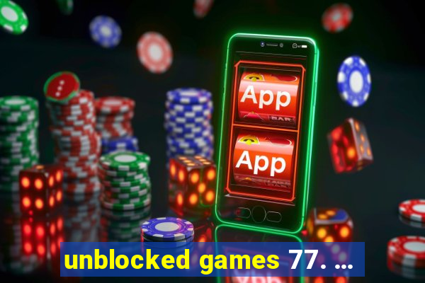 unblocked games 77. ...